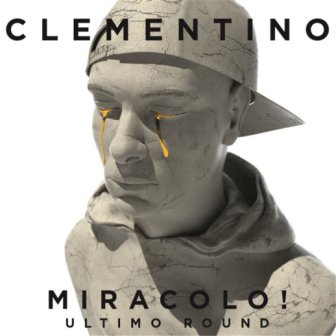 Clementino - Miracolo! - Ultimo Round -