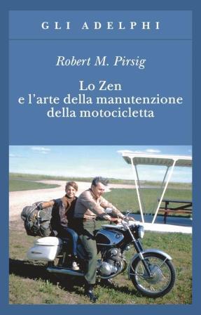 Libro - Narrativa - Contemporanea - Lo Zen e l'Arte della Manutenzione della Motocicletta - R. M. Pirsig (usato)